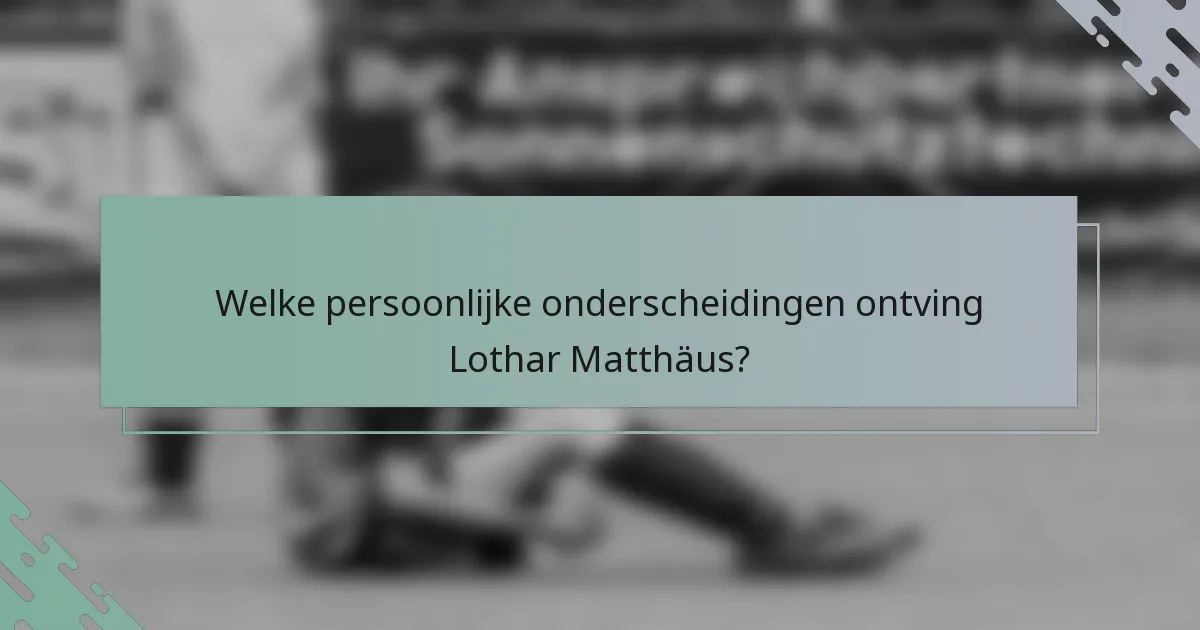 Welke persoonlijke onderscheidingen ontving Lothar Matthäus?